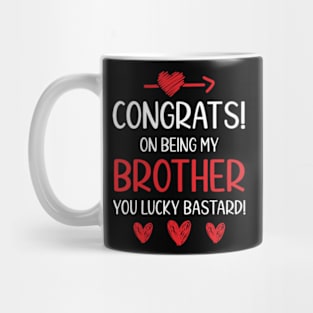 Congrats On Being My Brother Funny Mug